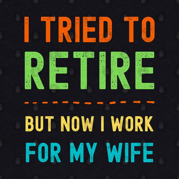 I Tried to Retire, But Now I Work for My Wife by apparel.tolove@gmail.com